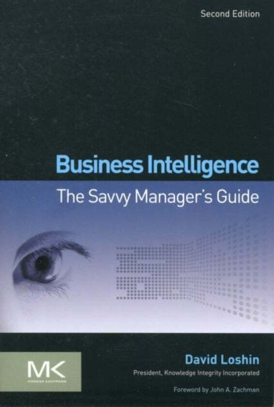 Business Intelligence av David (President Knowledge Integrity Incorporated Silver Spring MD USA) Loshin