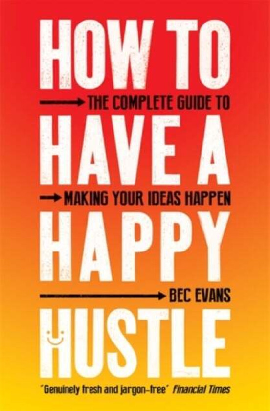 How to Have a Happy Hustle av Bec Evans