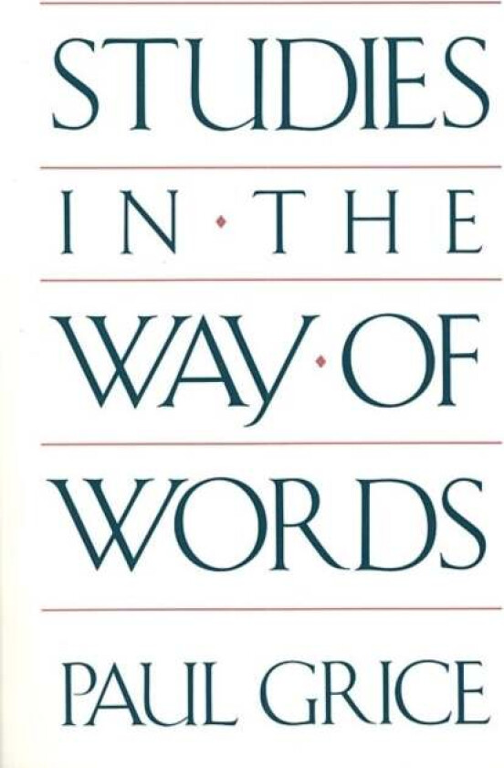 Studies in the Way of Words av Paul Grice