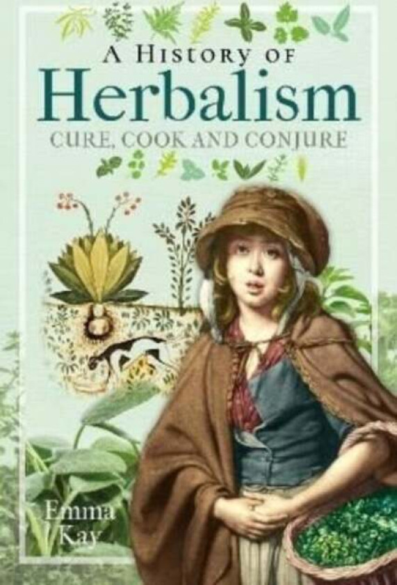A History of Herbalism av Emma Kay