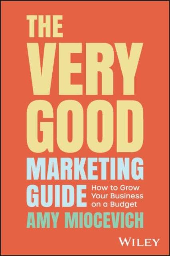 The Very Good Marketing Guide av Amy Miocevich