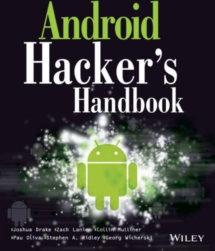 Android Hacker's Handbook av Joshua J. Drake, Zach Lanier, Collin Mulliner, Pau Oliva Fora, Stephen A. Ridley, Georg Wicherski