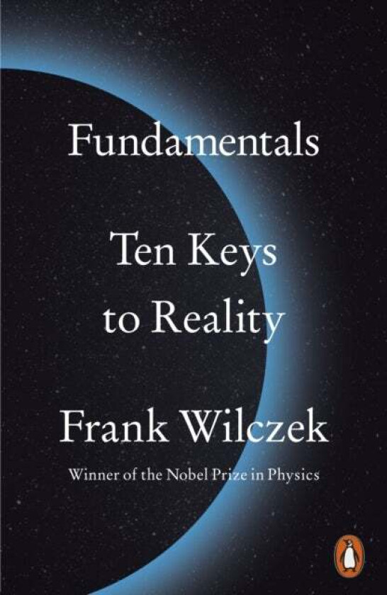 Fundamentals: Ten Keys to Reality av FRANK WILCZEK