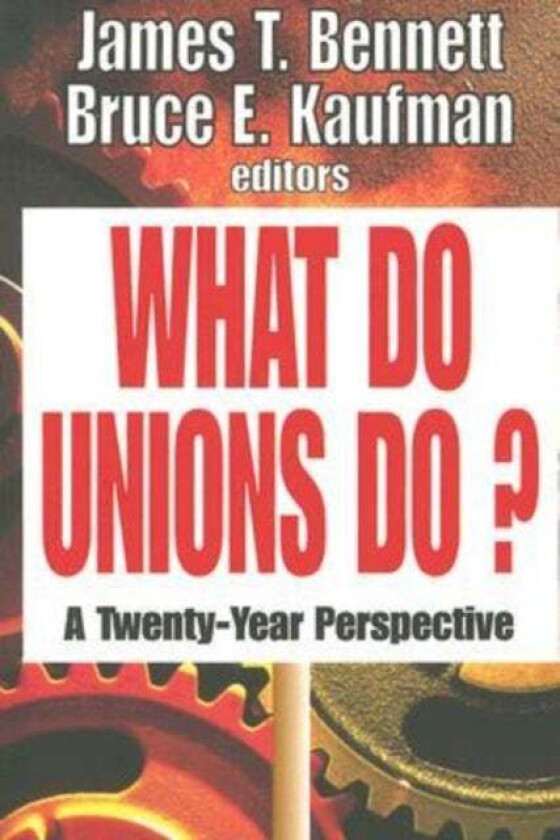 What Do Unions Do? av Thomas S. Barrows, Bruce E. Kaufman