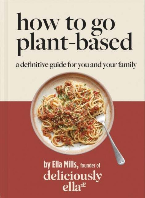 Deliciously Ella How To Go Plant-Based av Ella Mills (Woodward)