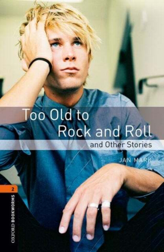 Oxford Bookworms Library: Level 2:: Too Old to Rock and Roll and Other Stories av Jan Mark, Diane Mowat