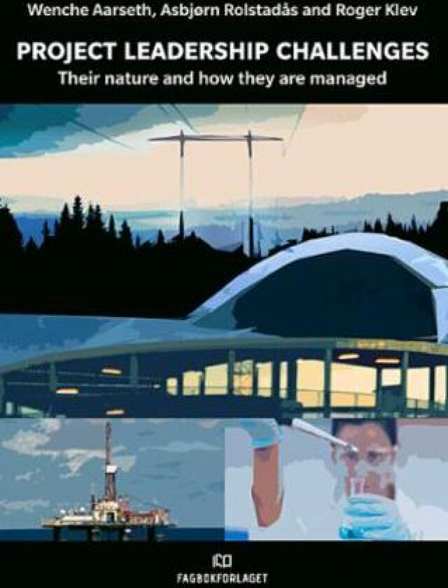 Project leadership challenges av Wenche Aarseth, Roger Klev, Asbjørn Rolstadås