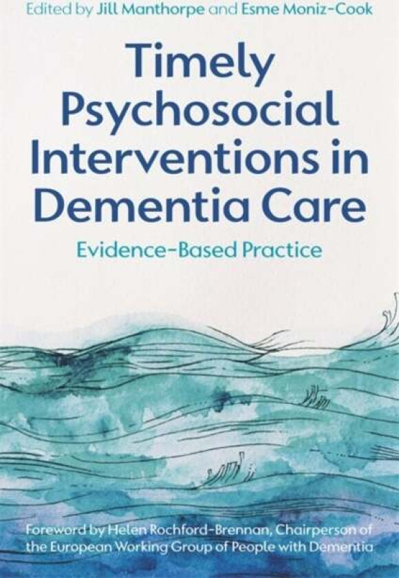 Timely Psychosocial Interventions in Dementia Care