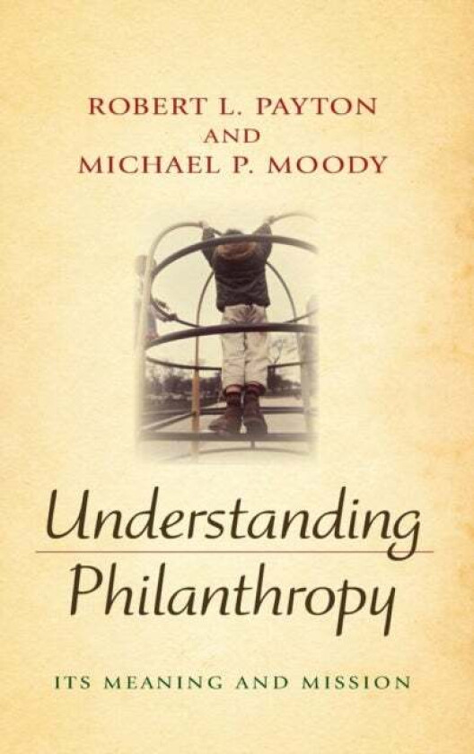 Understanding Philanthropy av Robert L. Payton, Michael P. Moody