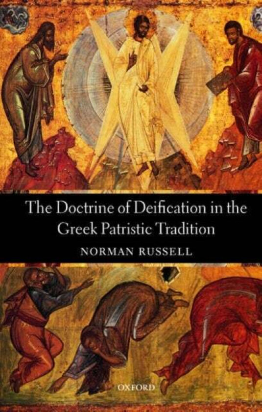 The Doctrine of Deification in the Greek Patristic Tradition av Norman (Formerly Vice-Provost of the London Oratory now an independent scholar) Russel