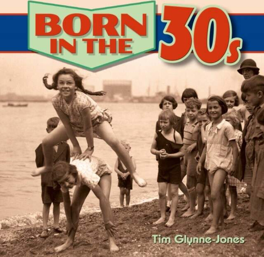 Born in the 30s av Tim Glynne-Jones