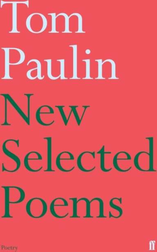 New Selected Poems of Tom Paulin av Tom Paulin