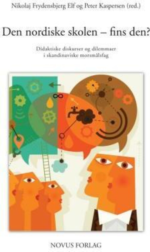 Den nordiske skolen - fins den? av Laila Aase, Nikolaj Frydensbjerg Elf, Gun Hägerfelth, Peter Kaspersen, Ellen Krogh, Sylvi Penne, Dag Skarstein, Mar