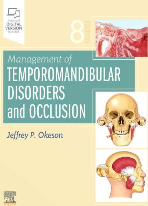 Management of Temporomandibular Disorders and Occlusion av Jeffrey P. (Provost's Distinguished Service Professor Okeson, Department of Oral Healt