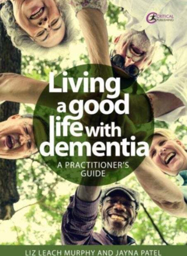 Living a good life with Dementia av Liz Leach Murphy, Jayna Patel