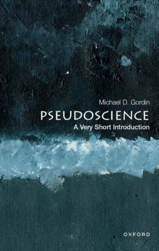 Pseudoscience: A Very Short Introduction av Michael D. (Rosengarten Professor of Modern and Contemporary History and director of the Society of Fellow