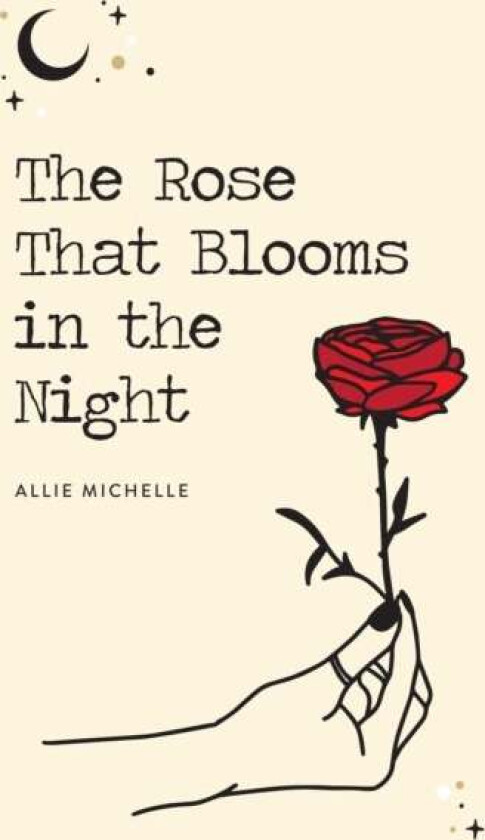 The Rose That Blooms in the Night av Allie Michelle