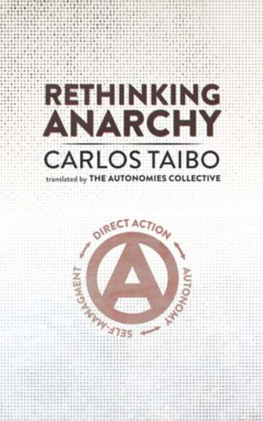 Rethinking Anarchy av Carlos Taibo