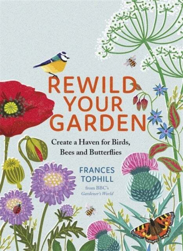 Rewild Your Garden av Frances Tophill