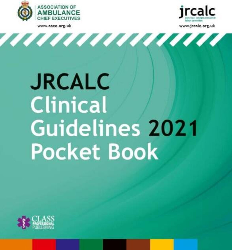 JRCALC Clinical Guidelines 2021 Pocket Book av Association of Ambulance Chief Executives, Joint Royal Colleges Ambulance Liaison Committee