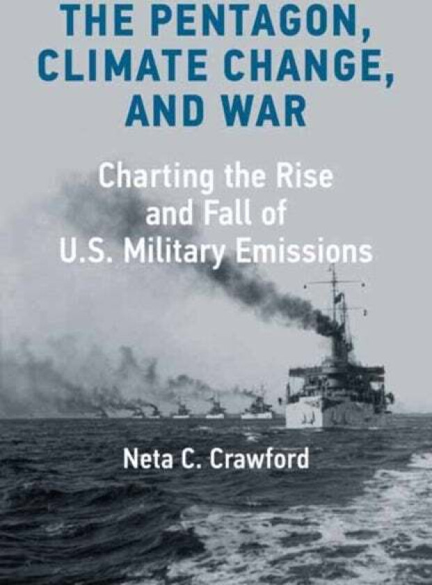 The Pentagon, Climate Change, and War av Neta C. Crawford