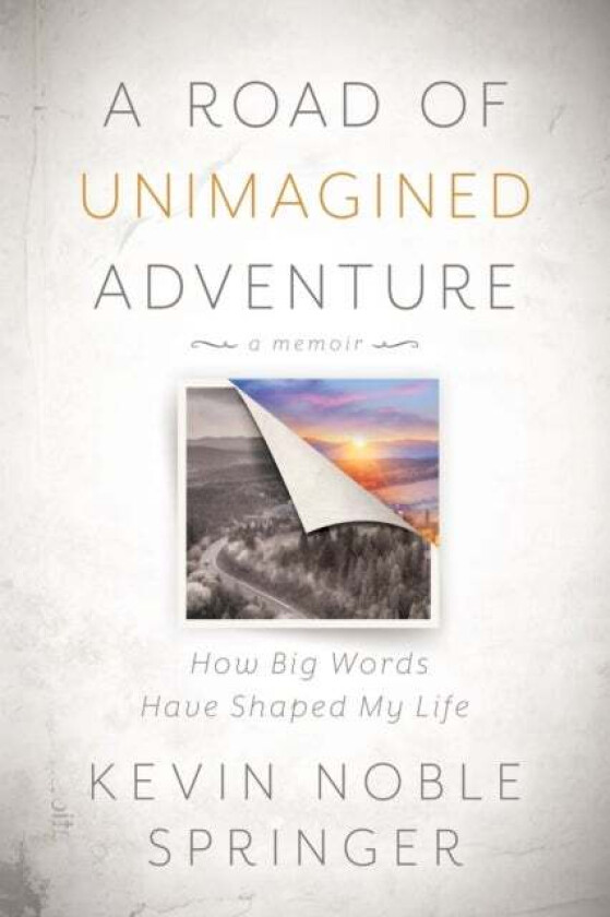 A Road of Unimagined Adventure av Kevin Noble Springer