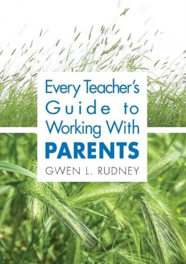 Every Teacher's Guide to Working With Parents av Gwen L. Rudney