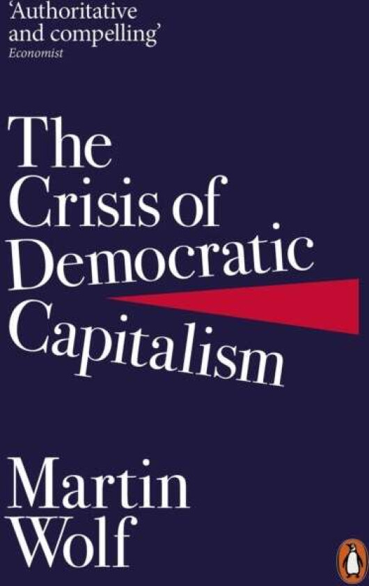 The Crisis of Democratic Capitalism av Martin Wolf