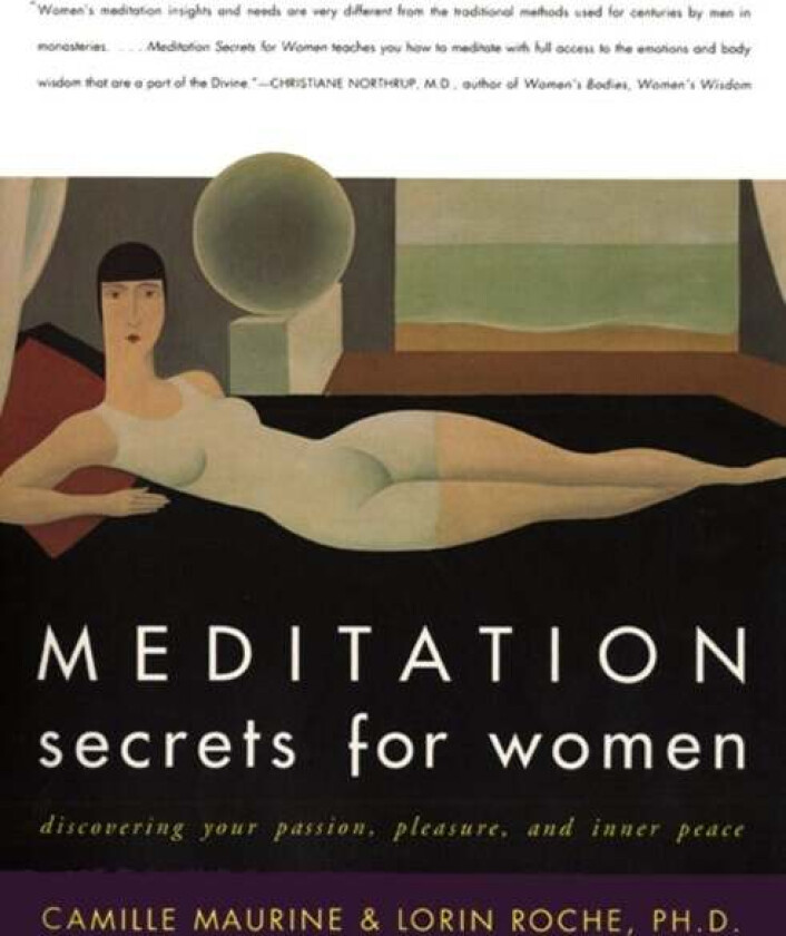 Meditation Secrets For Women Discovering Your Passion, Pleasure, and Inn er Peace av C Maurine, L Roche