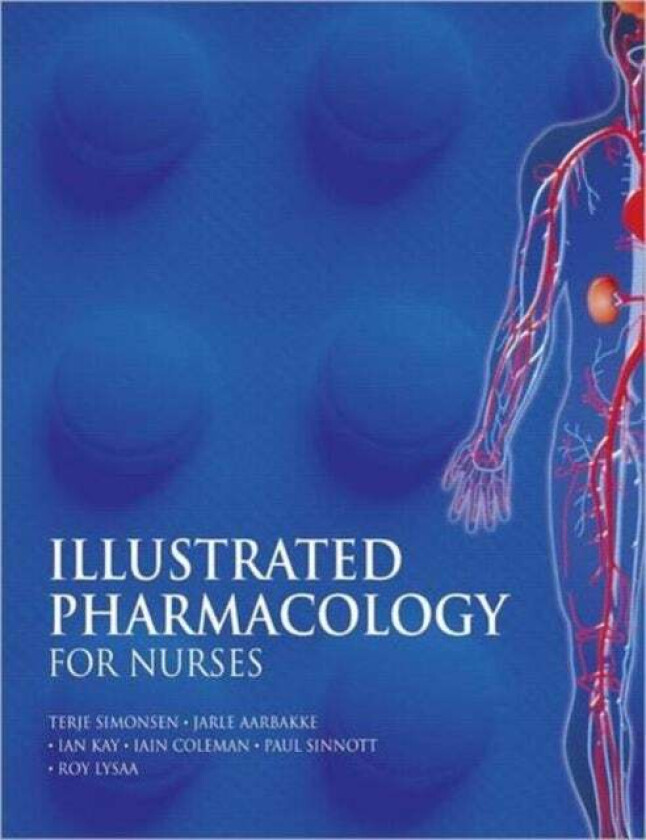 Illustrated Pharmacology for Nurses av Terje (Tromso Norway) Simonsen, Jarle (Tromso Norway) Aarbakke, Ian (Manchester Metropolitan University UK) Kay