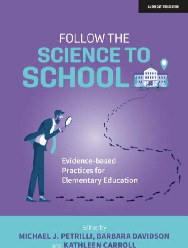 Follow the Science to School: Evidence-based Practices for Elementary Education av Barbara Davidson, Kathleen Carroll, Michael J. Petrilli