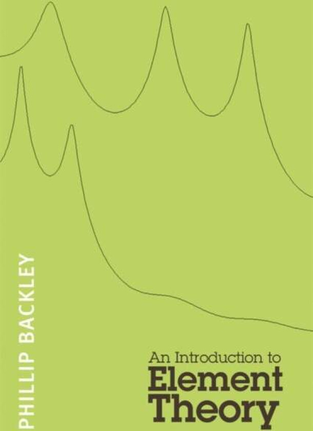 An Introduction to Element Theory av Phillip Backley