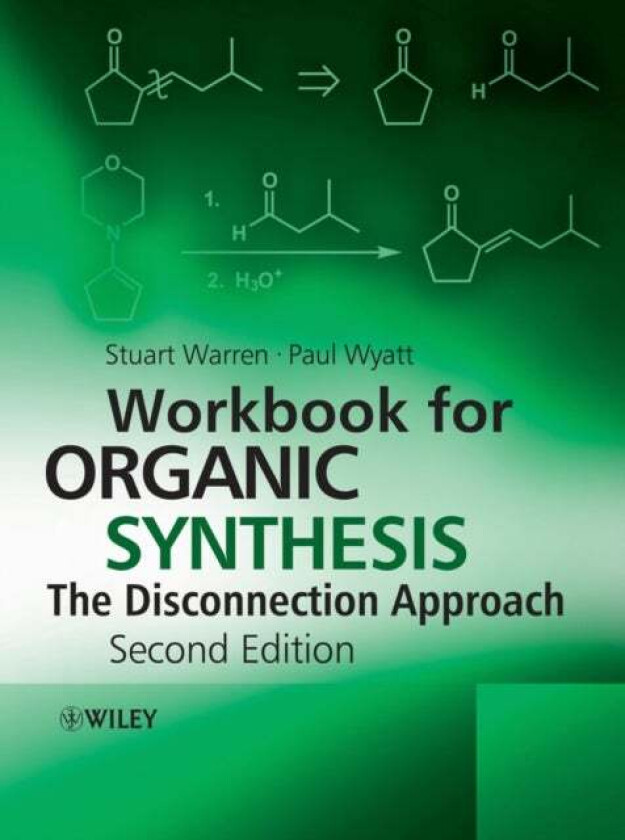 Workbook for Organic Synthesis: The Disconnection Approach av Stuart (Cambridge University UK) Warren, Paul (School of Chemistry University of Bristol