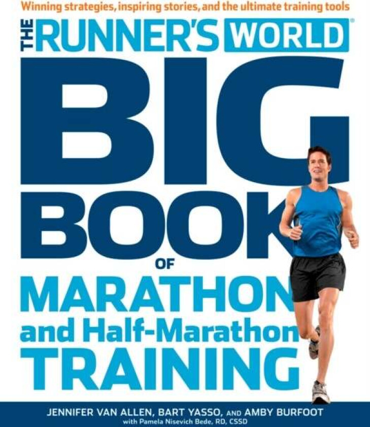 The Runner's World Big Book of Marathon and Half-Marathon Training av Amby Burfoot, Bart Yasso, Pamela Nisevich Bede, Jennifer Van Allen, Editors