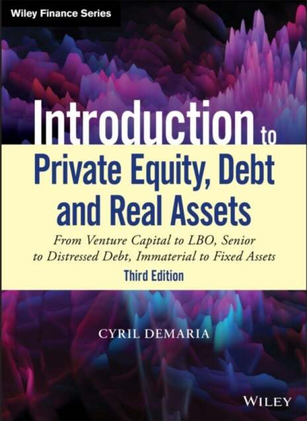 Introduction to Private Equity, Debt and Real Assets av Cyril Demaria