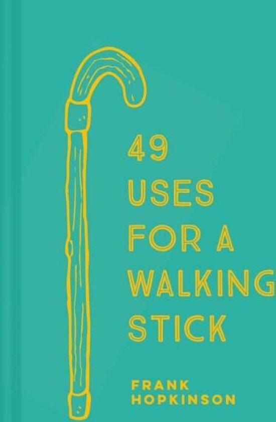 49 Uses for a Walking Stick av Frank Hopkinson