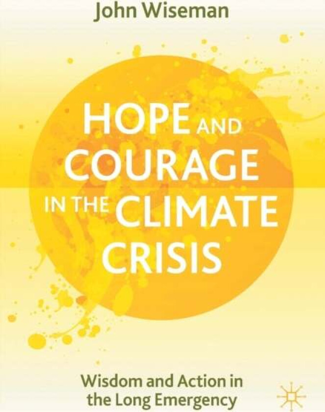Hope and Courage in the Climate Crisis av John Wiseman