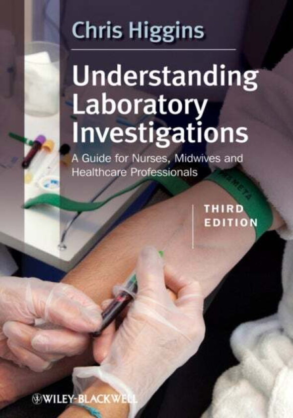 Understanding Laboratory Investigations av Chris (MSc FIBMS DMLM former Chief Medical Laboratory Scientific Officer now a freelance writer Dorset) Hig