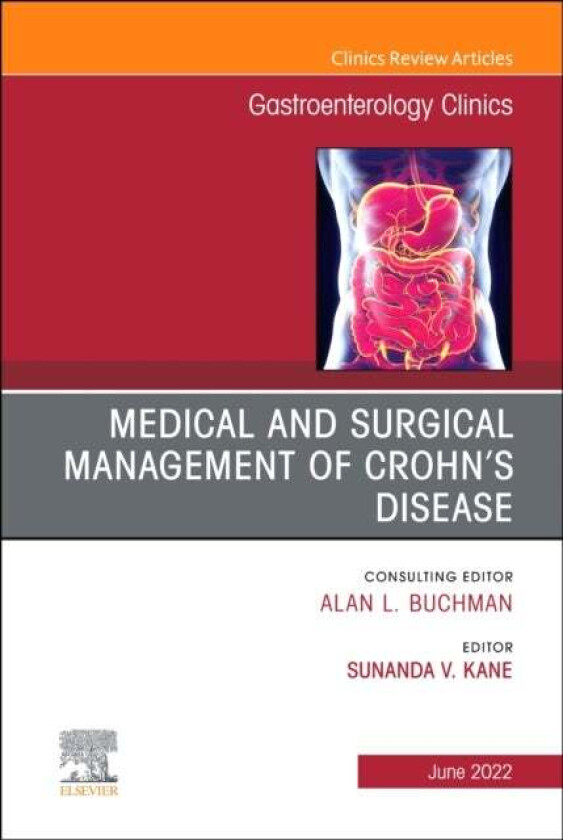 Medical and Surgical Management of Crohn's Disease, An Issue of Gastroenterology Clinics of North Am