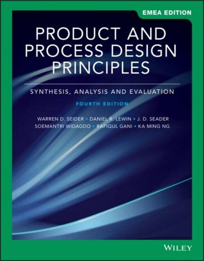 Product and Process Design Principles av Warren D. (University of Pennsylvania) Seider, Daniel R. (Technion the Israel Institute of Technology) Lewin,