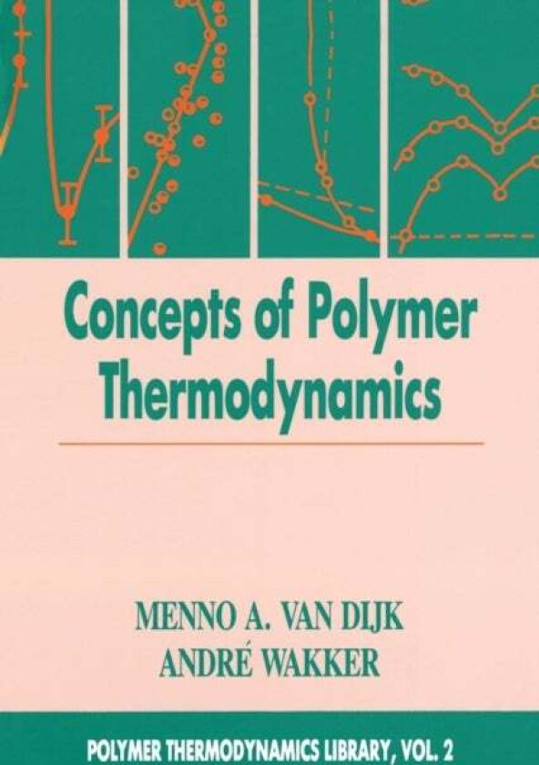 Concepts in Polymer Thermodynamics, Volume II av Menno A. (Shell Research & Technology Center The Netherlands) van Dijk, Andre (Shell Research &am