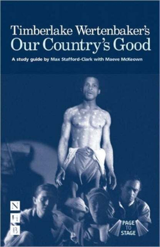 Timberlake Wertenbaker's Our Country's Good av Max Stafford-Clark, Maeve McKeown