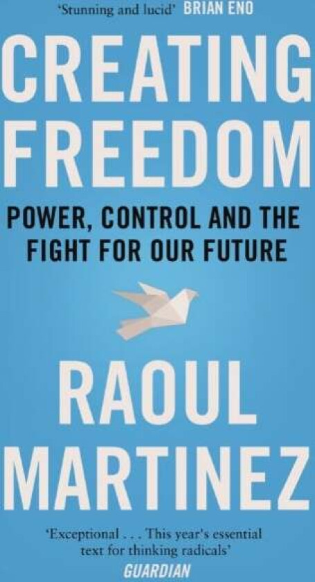 Creating Freedom av Raoul Martinez
