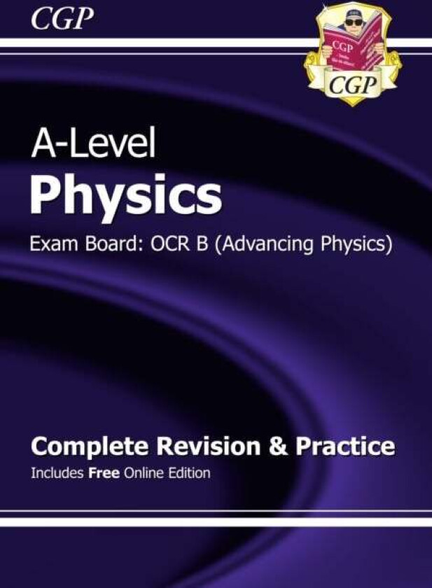 A-Level Physics: OCR B Year 1 & 2 Complete Revision & Practice with Online Edition: ideal for the 20 av CGP Books