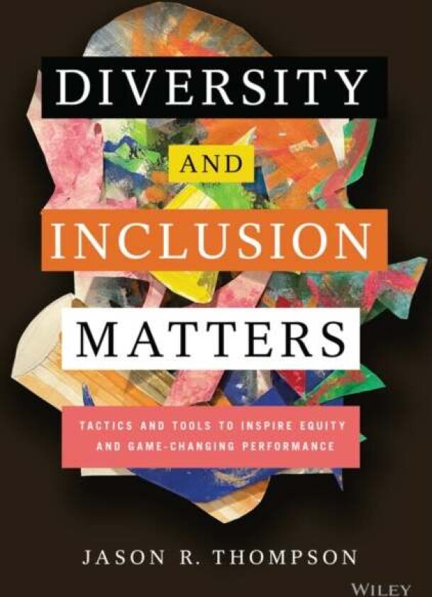 Diversity and Inclusion Matters av Jason R. Thompson
