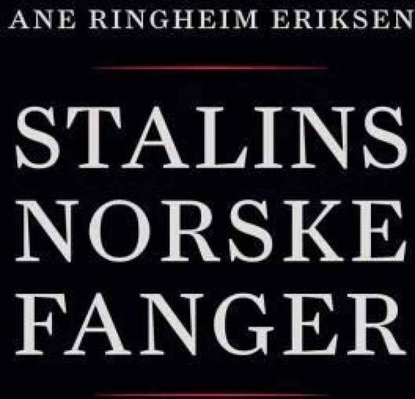 Stalins norske fanger av Ane Ringheim Eriksen