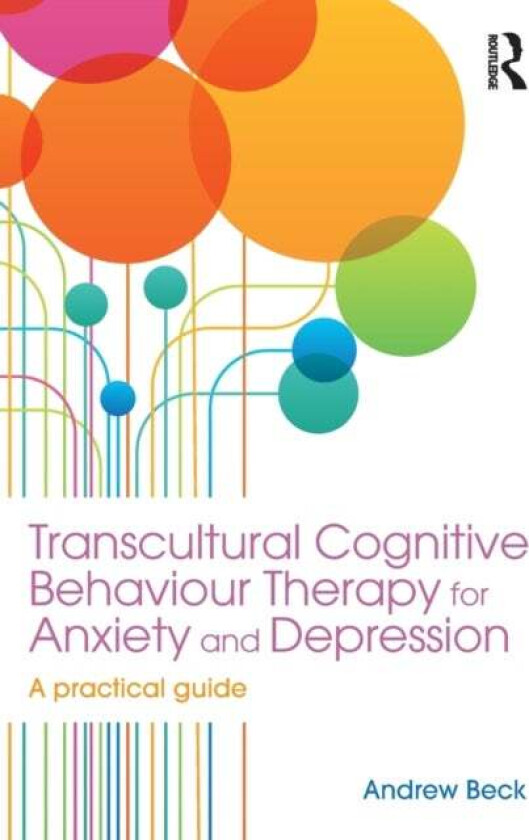 Transcultural Cognitive Behaviour Therapy for Anxiety and Depression av Andrew (Honorary Senior Lecturer at Manchester University) Beck