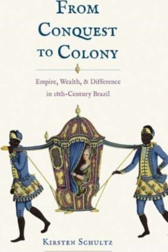 From Conquest to Colony av Kirsten Schultz
