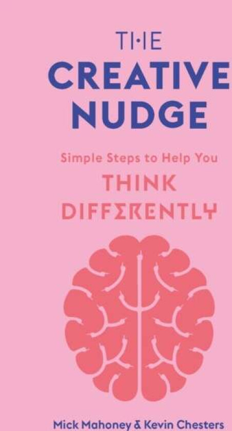 The Creative Nudge av Kevin Chesters, Mick Mahoney