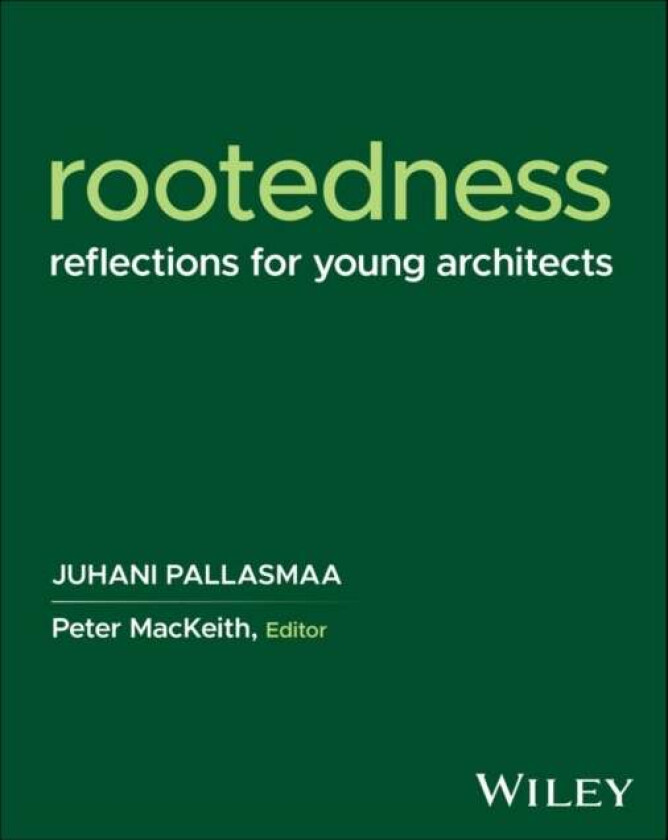 Rootedness av Juhani (Arkkitehtitoimisto Juhani Pallasmaa KY Helsinki) Pallasmaa